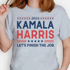 2024 Kamala Harris Let’s Finish The Job, Kamala Harris Shirt, Gift For Kamala Harris Supporters, Election 2024