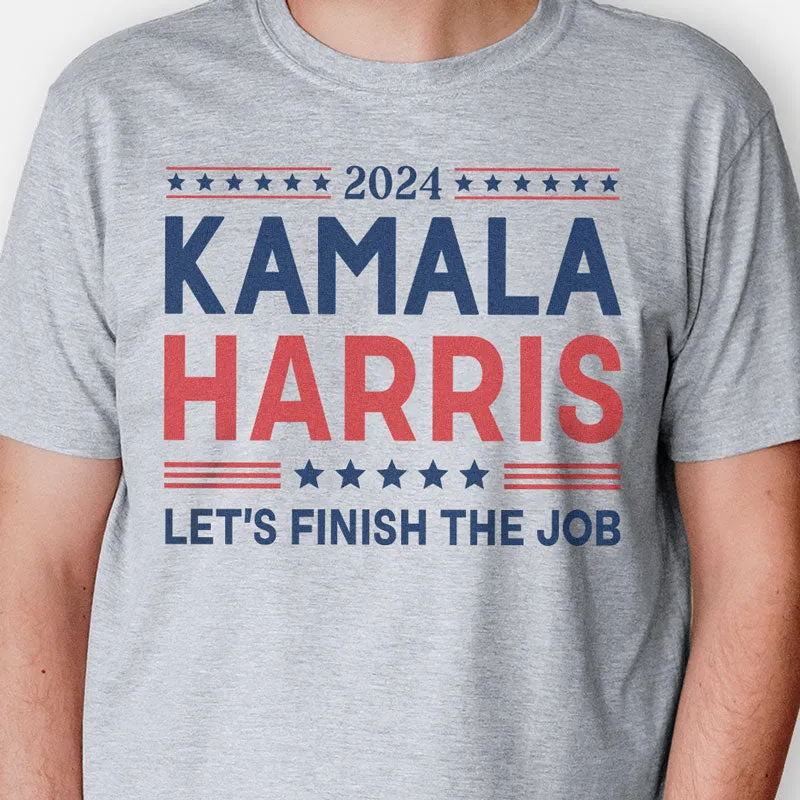 2024 Kamala Harris Let’s Finish The Job, Kamala Harris Shirt, Gift For Kamala Harris Supporters, Election 2024